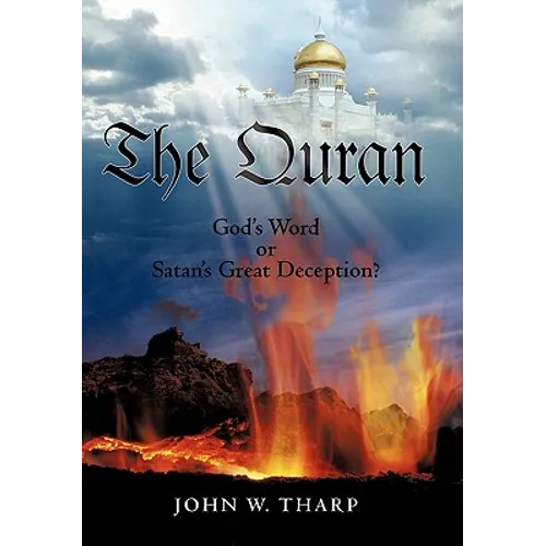 The Quran: God's Word or Satan's Great Deception? - Hardcover