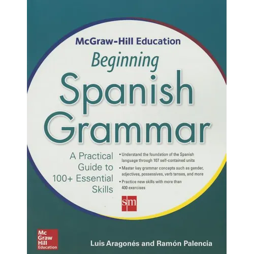 McGraw-Hill Education Beginning Spanish Grammar: A Practical Guide to 100+ Essential Skills - Paperback