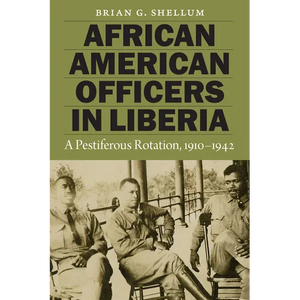 African American Officers in Liberia: A Pestiferous Rotation, 1910-1942 - Paperback