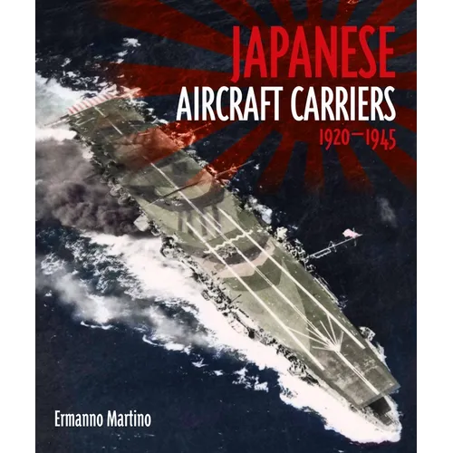 Japanese Aircraft Carriers, 1920-1945 - Hardcover