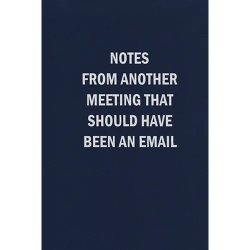 Notes From Another Meeting That Should Have Been An Email