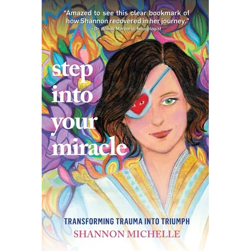 Step Into Your Miracle: Transforming Trauma into Triumph - Paperback
