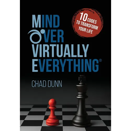 Mind Over Virtually Everything: 10 Codes to Transform Your Life - Hardcover