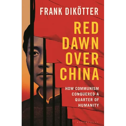 Red Dawn Over China: How Communism Conquered a Quarter of Humanity - Hardcover