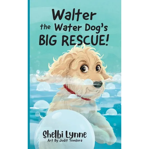 Walter the Water Dog's Big Rescue! - Hardcover