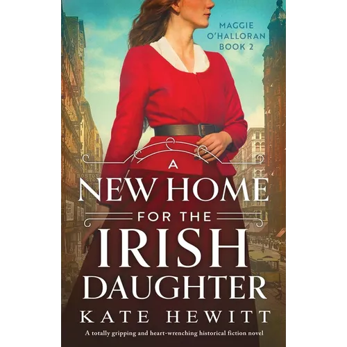 A New Home for the Irish Daughter: A totally gripping and heart-wrenching historical fiction novel - Paperback