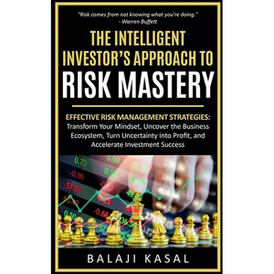 The Intelligent Investor's Approach to Risk Mastery - Paperback