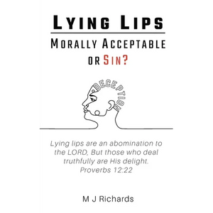 Lying Lips: Morally Acceptable or Sin? - Paperback
