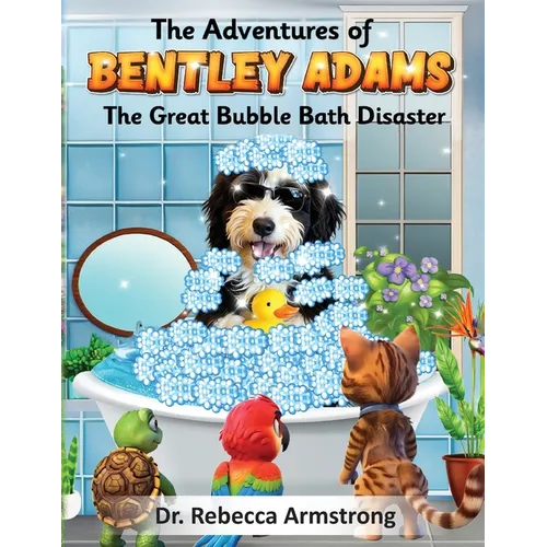 The Adventures of Bentley Adams: The Great Bubble Bath Disaster - Paperback