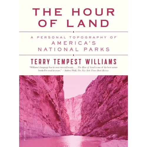 The Hour of Land: A Personal Topography of America's National Parks - Paperback