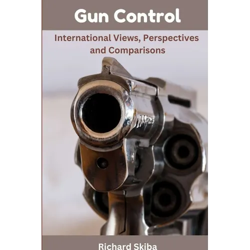 Gun Control: International Views, Perspectives and Comparisons - Paperback