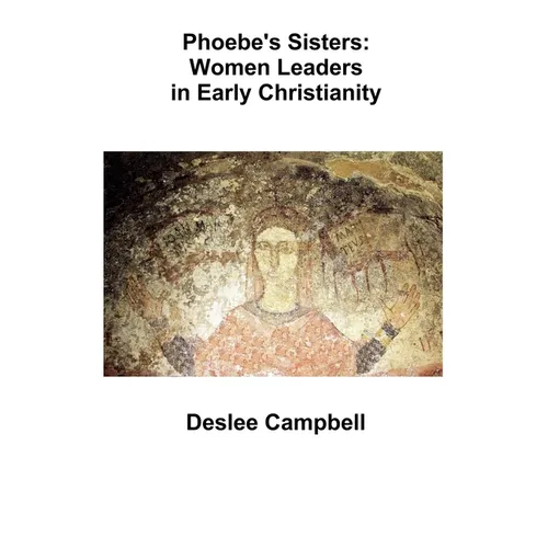 Phoebe's Sister's: Women Leaders in Early Christianity - Paperback
