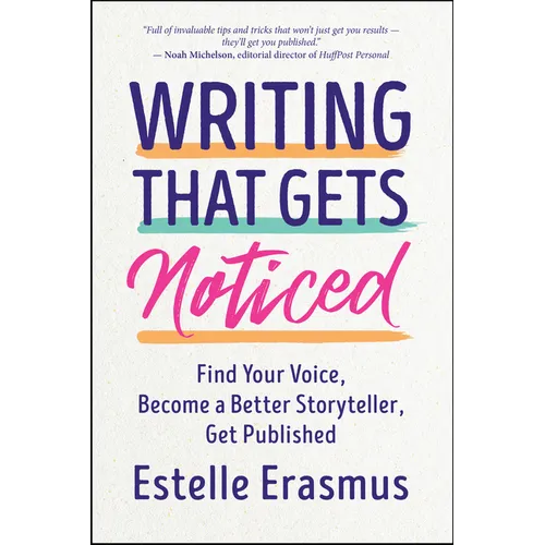 Writing That Gets Noticed: Find Your Voice, Become a Better Storyteller, Get Published - Paperback