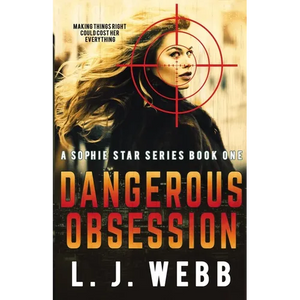 Dangerous Obsession: A Sophie Star Series Book One - Paperback
