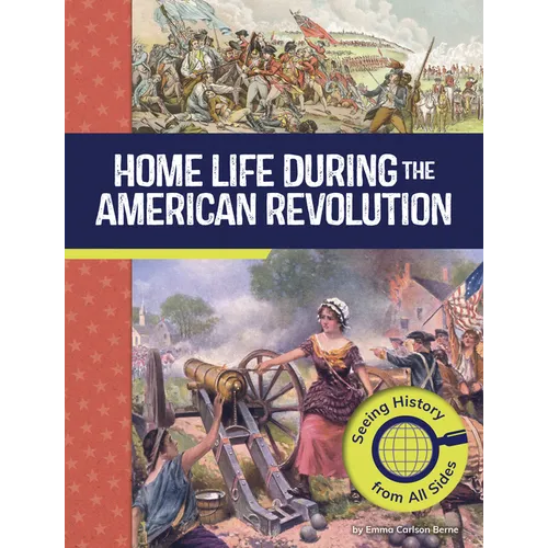 Home Life During the American Revolution: Seeing History from All Sides - Library Binding