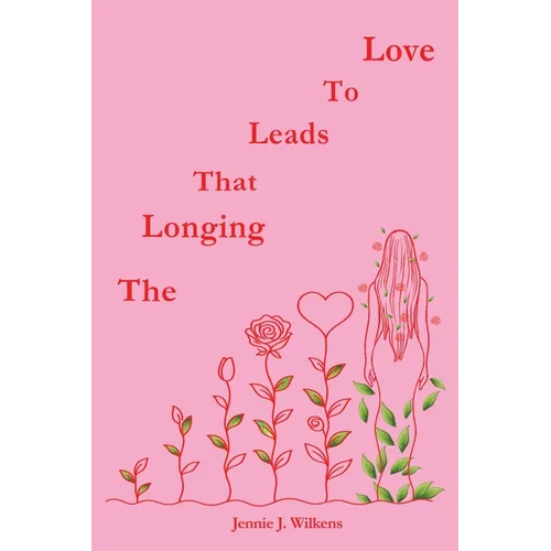 The Longing that Leads to Love - Paperback