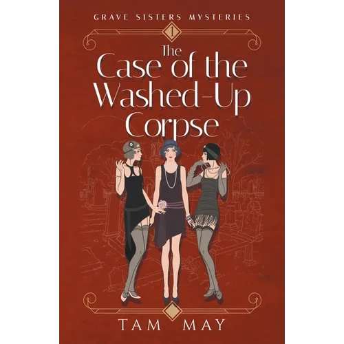 The Case of The Washed-Up Corpse (Grave Sisters Mysteries: A 1920s Cozy Mystery - Paperback