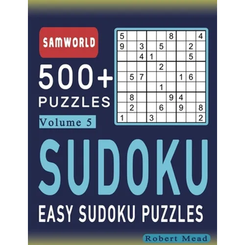 Easy Sudoku Puzzles: Over 500 Easy Sudoku Puzzles And Solutions (Volume 5) - Paperback