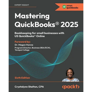 Mastering QuickBooks(R) 2025 - Sixth Edition: Bookkeeping for small businesses with US QuickBooks(R) Online - Paperback