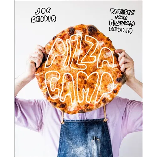 Pizza Camp: Recipes from Pizzeria Beddia - Hardcover