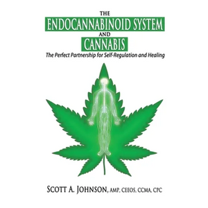 The Endocannabinoid System and Cannabis: The Perfect Partnership for Self-Regulation and Healing - Paperback
