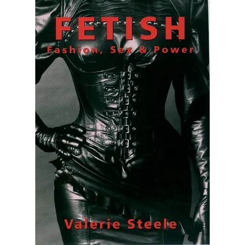 Fetish: Fashion, Sex & Power - Paperback