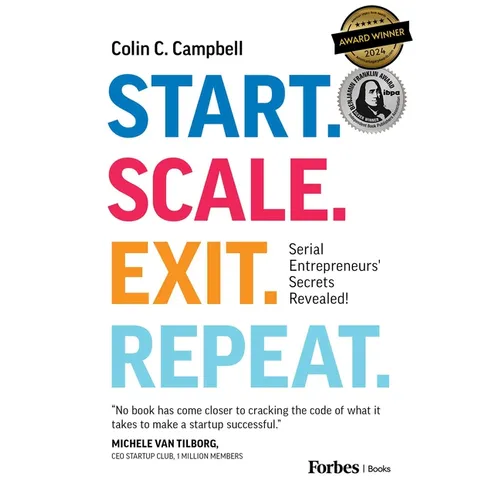 Start. Scale. Exit. Repeat.: Serial Entrepreneurs' Secrets Revealed! - Hardcover