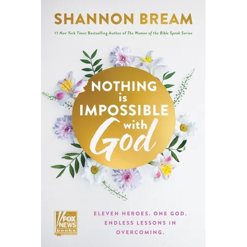 Nothing Is Impossible with God: Eleven Heroes. One God. Endless Lessons in Overcoming. - Hardcover