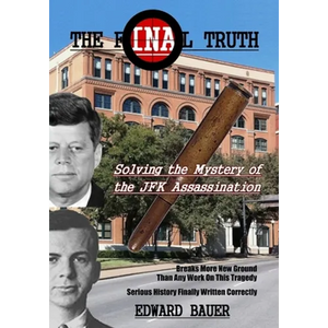 The Final Truth: Solving the Mystery of the JFK Assassination - Paperback