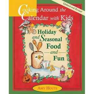 Cooking Around the Calendar with Kids - Holiday and Seasonal Food and Fun - Paperback