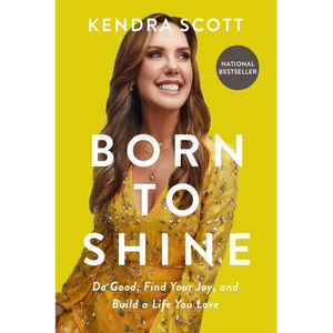 Born to Shine: Do Good, Find Your Joy, and Build a Life You Love - Paperback