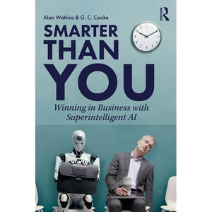 Smarter than You: Winning in Business with Superintelligent AI - Paperback