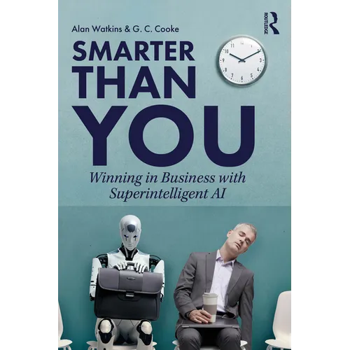 Smarter than You: Winning in Business with Superintelligent AI - Paperback