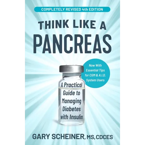 Think Like a Pancreas: A Practical Guide to Managing Diabetes with Insulin - Paperback