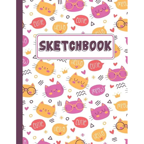 Sketchbook: Kitty Cat Sketchbook For Kids - Paperback