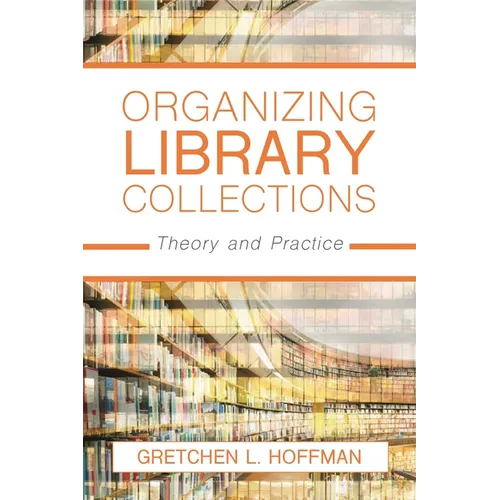 Organizing Library Collections: Theory and Practice - Paperback
