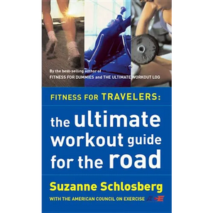Fitness for Travelers: The Ultimate Workout Guide for the Road - Paperback