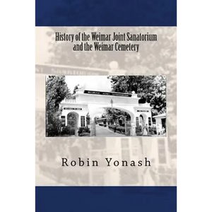 History of the Weimar Joint Sanatorium and the Weimar Cemetery - Paperback