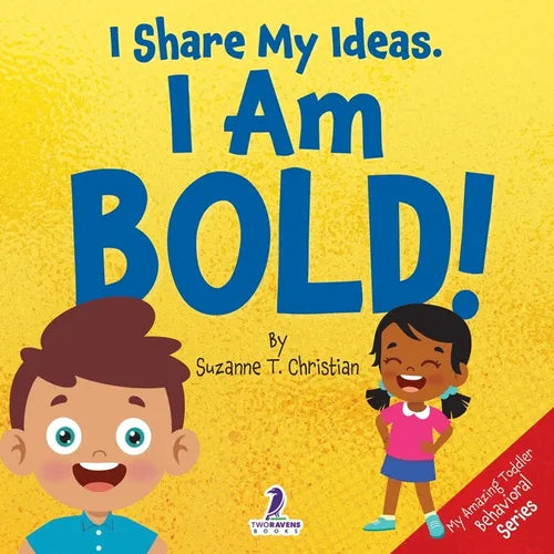 I Share My Ideas. I Am Bold!: An Affirmation-Themed Toddler Book About Being Bold (Ages 2-4) - Paperback