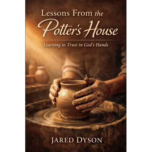 Lessons From the Potter's House: Learn: Learning to Trust in God's Hands - Paperback