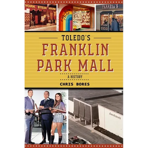 Toledo's Franklin Park Mall: A History - Paperback
