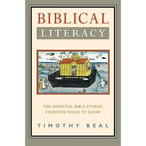 Biblical Literacy: The Essential Bible Stories Everyone Needs to Know - Paperback