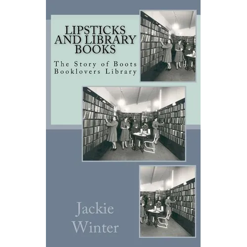 Lipsticks and Library Books: The Story of Boots Booklovers Library - Paperback