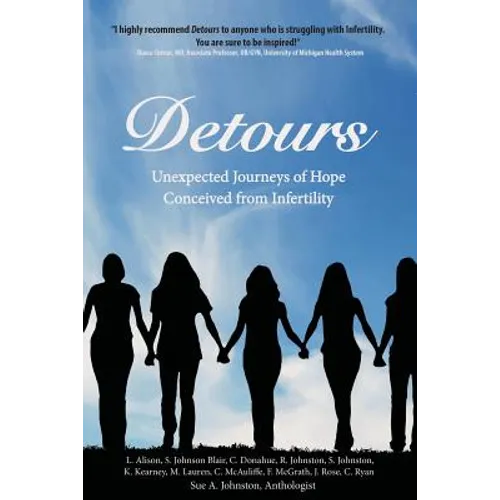 Detours: Unexpected Journeys of Hope Conceived from Infertility - Paperback