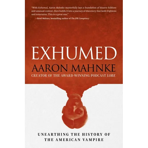Exhumed: Unearthing the History of the American Vampire - Hardcover