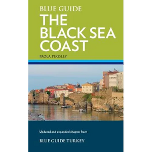 Blue Guide The Black Sea Coast: A guide to the Pontic Provinces of Turkey - Paperback
