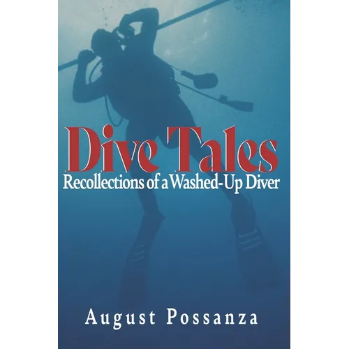 Dive Tales: Recollections of a Washed-Up Diver - Paperback