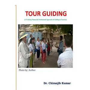Tour Guiding: A Training Manual & Professional Approach of Guiding in Tourism - Paperback