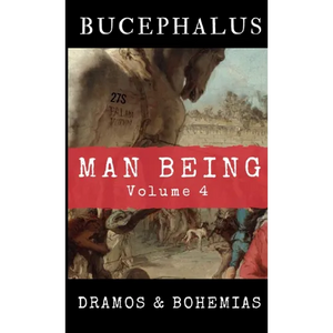 Man Being Volume 4: Bucephalus - Paperback