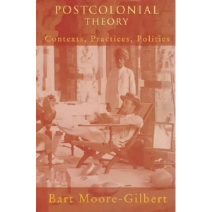 Postcolonial Theory: Contexts, Practices, Politics - Paperback